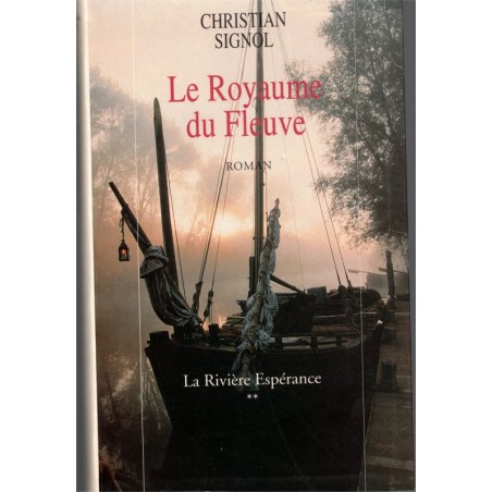 Le royaume du fleuve, tome 2 La rivière Espérance, Christian Signol, 1991 - bateliers, Lot, Quercy,