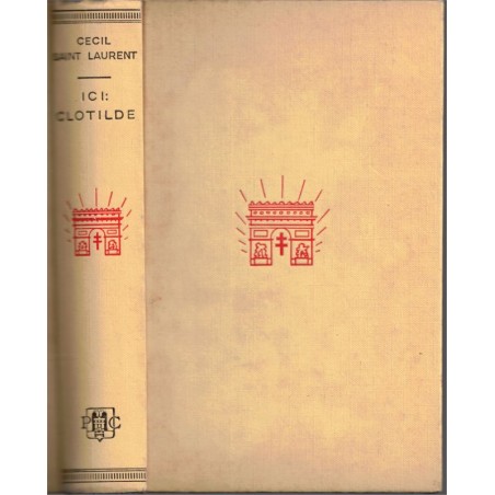 Ici Clotilde, Cecil Saint-Laurent, 1958 - roman d'amour, Occupation, guerre 1939/45