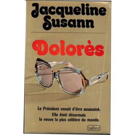 Dolorès, Jacqueline Susann, 1976  - jet set, Jacqueline Kennedy, Onassis, société américaine 1970,