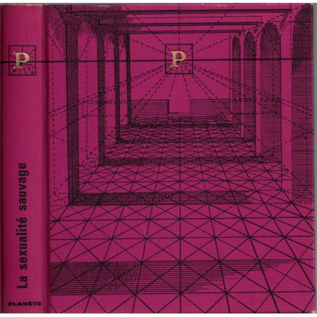 La sexualité sauvage, Fernando Henriquez, -  sexualité, ethnologie, sociologie, physiologie, encyclopédie Planète,