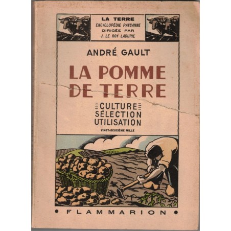 La pomme de terre, culture sélection utilisation, André Gault, 1943 - botanique, potager, jardinage, agriculture,