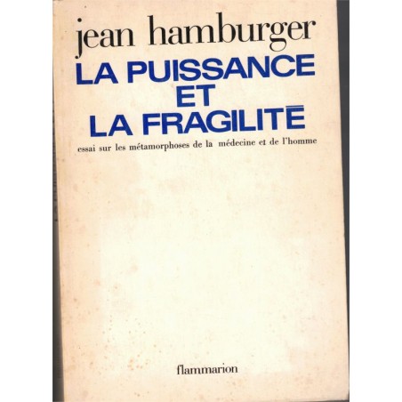 La puissance et la fragilité, Jean Hamburger, 1972 - avenir de la médecine, biologie, sciences, médecin,