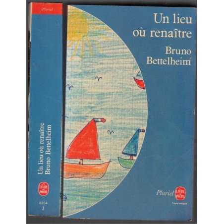 Un lieu où renaître, Bruno Bettelheim, 1981 - folie, asile, psychologie,