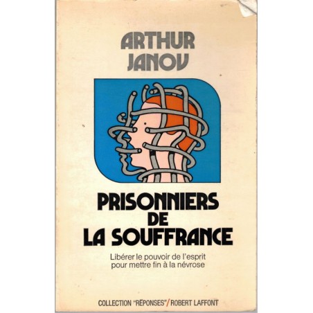 Prisonniers de la souffrance, Arthur Janov, 1982 - folie, maladie mentale, psychiatrie,