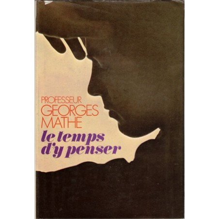 Le temps d'y penser, Georges Mathe, 1974 - médecin, biographie, médecin,
