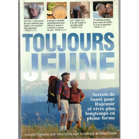 Toujours jeune, secrets de santé pour rajeunir, Robert Dehin, 1999  -, bien vieillir, bien-être, médecines douces,
