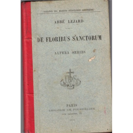 De floribus sanctorum, alteri series, Abbé Lejard 1897 - manuels latin, Rome antique, Littérature latine,