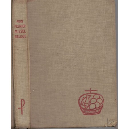 Mon premier missel biblique, André Girard, 1960 - cathéchisme, liturgie catholique, messe, cantiques, instruction religieuse,