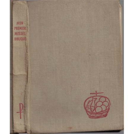 Mon premier missel biblique, André Girard, 1960 - catéchisme, liturgie catholique, messe, cantiques, instruction religieuse,