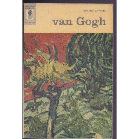 Vincent Van Gogh, Gérard Knuttel, 1964 - peintres XIXe siècle, impressionnisme, Marabout,