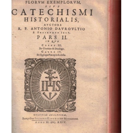 daté 1624, Flores Exemplorum, Catechismus Historialis, Antoine d'Averoult, Fleurs des Exemples ou Catéchisme Historial, XVIIe s.