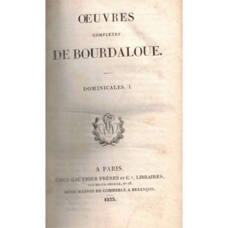 Oeuvres complètes du Père Bourdaloue V , Dominicales I et II, 1833 - théologie, sermons, prédicateurs, XVIIe siècle,