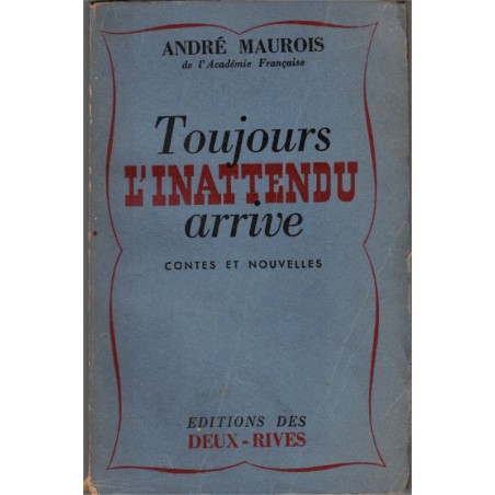 Toujours l'inattendu arrive, contes, et nouvelles, André Maurois, 1946 -