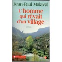 L'homme qui rêvait d'un village, Jean-Paul Malaval, 2008 - village disparu, Sud-Ouest, Tarn,