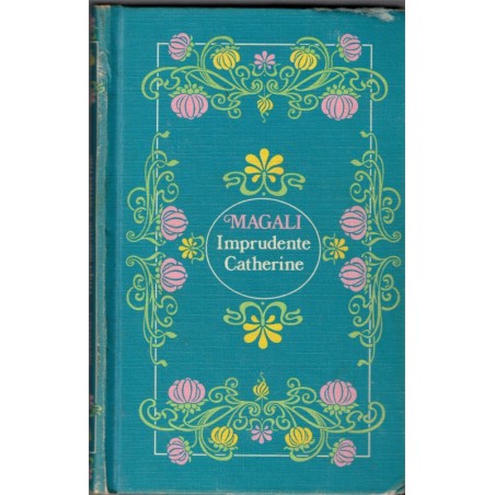 Imprudente Catherine, Magali, 1981 - , jeune fille 1900, roman d'amour, roman sentimental, Jules Tallandier
