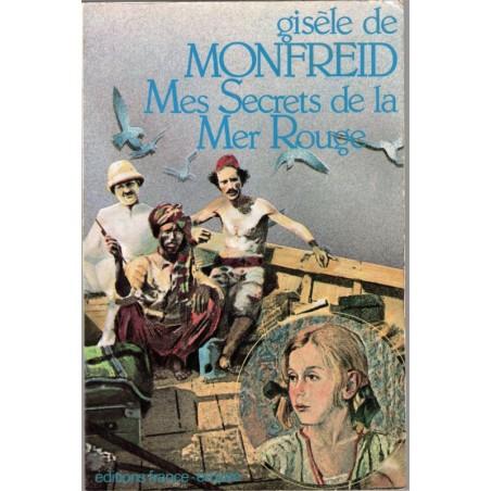 Mes secrets de la Mer Rouge, Gisèle de Monfreid, 1981 - Djiboubi, Henri de Monfreid, contrebande, aventures en mer,