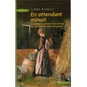 En attendant minuit, Claude Michelet, 2005 -, Corrèze, guerre 1914 1918, soldats sur le Front, paysannes seules à l'arrière