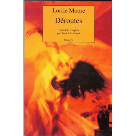 Déroutes, Lorrie Moore, 2001 - nouvelles, écrivain américain,