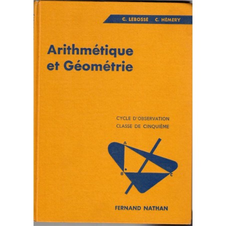 Arithmétique, et géométrie, classe de 5e, programme 1957, Lebossé et Hémery, 1958 - manuels mathématiques,