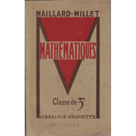 Mathématiques, classe de 3e,  Maillard et Millet, 1948 - arithmétique, algèbre, géométrie, manuels mathématiques,