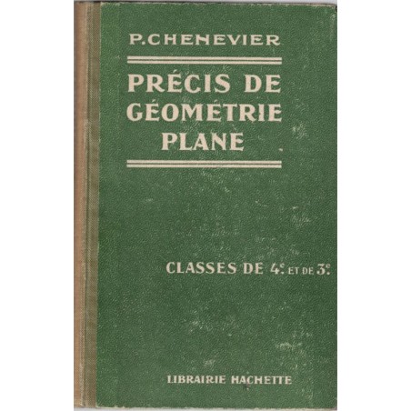 Précis de géométrie plane, classes de 4e et 3e, programmes de 1925, Pierre Chenevier, 1925 - manuels de mathématiques