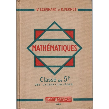 Mathématiques, classe de 5e,  Lespinard et Pernet, 1951 - arithmétique, géométrie, manuels mathématiques,