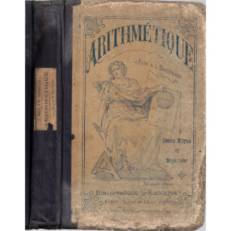 Arithmétique et système métrique, cours moyen et supérieur, Alix et Bazenant, 1925 - calcul, manuels mathématiques