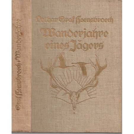 Wanderjahre eines Jägers, Lothar Graf Hoensbroech, 1936 - Hongrie, chasse, animaux sauvages,
