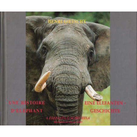 Une histoire d'éléphant, eine Elfanten Geschichte, Henri Goetschy,  1996 - alsatiques, Afrique, littérature jeunesse,