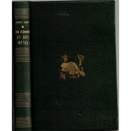 Un homme et des bêtes, Grey Owl,  -, Grand-Nord canadien, Indiens, castors, trappeurs,