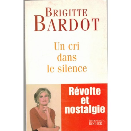 Un cri dans le silence, Brigitte Bardot, 2003 - cinéma, stars, biographie, protection animaux, animaux en danger,