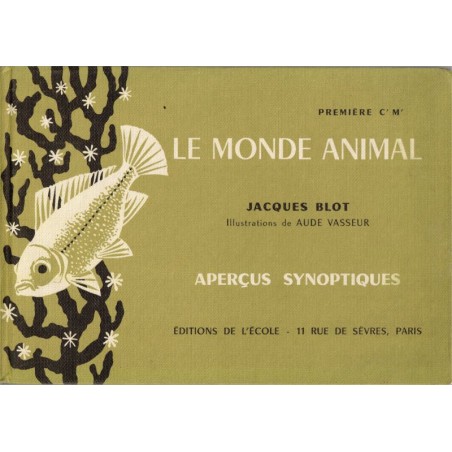 Le monde animal, aperçus synoptiques classe de 1ère, Jacques Blot -,, reptiles, insectes, zoologie, manuels sciences naturelles,