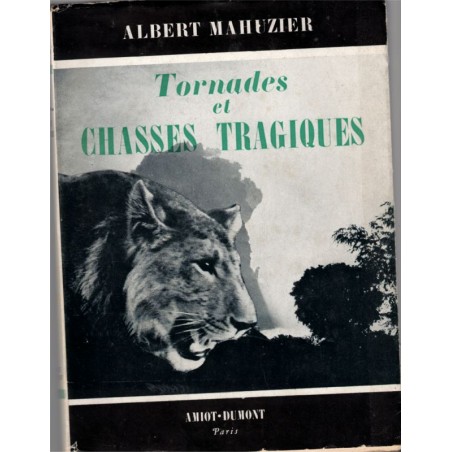 Tornades et chasses tragiques, Albert Mahuzier, 1951 -, animaux sauvages, chasse, fauves, Afrique, Tchad,,