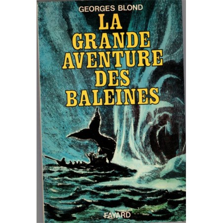 La grande aventure des baleines, Georges Blond, 1975 - animaux marins, Antarctique, pêche à la baleine,