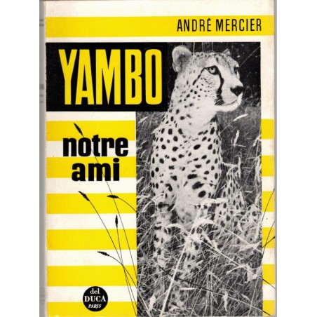 Yambo notre ami, André Mercier, 1960 -,  animaux sauvages, fauves, guépard, faune d'Afrique, protection animaux,