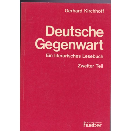 Deutsche Gegenwart,  literarisches Lesebuch, Gerhard Kirchhoff, 1970 - manuel d'allemand - littérature allemande