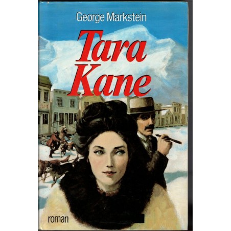 Tara Kane, George Markstein, 1985 - ruée vers l'or 1900, Alaska, grand nord, romanesque