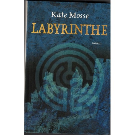 Labyrinthe, Kate Mosse, 2006 -, Moyen-Age, Graal, Cathares, Carcassonne, mystères,