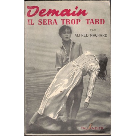 Demain il sera trop tard, Alfred Machard, 1954 - roman d'amour, Italie, cinéma,