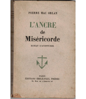 L'Ancre de Miséricorde, Pierre Mac Orlan, 1941 - bateaux XVIIIe siècle, roman maritime, aventures en mer, roman d'aventures,