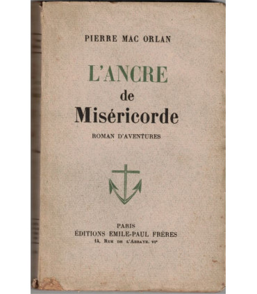L'Ancre de Miséricorde, Pierre Mac Orlan, 1941 - bateaux XVIIIe siècle, roman maritime, aventures en mer, marine XVIIIe s.,,