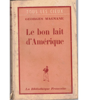 Le bon lait d'Amérique, Georges Magnane, 1946 - Californie 1950, université californienne 1950, roman,