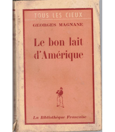 Le bon lait d'Amérique, Georges Magnane, 1946 - Californie 1950, université californienne 1950, roman,