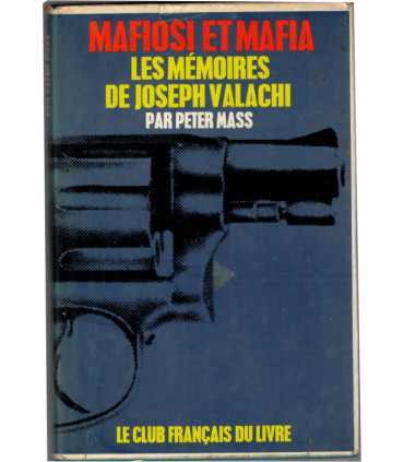 Mafiosi et mafia, les mémoires de Joseph Valachi, Peter Mass, 1980 - Cosa nostra, mafia américaine, pègre, Etats-Unis,