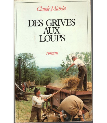 Des grives aux loups, Claude Michelet, 1979 -, Corrèze, paysannerie, saga familiale,
