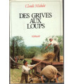 Des grives aux loups, Claude Michelet, 1979 -, Corrèze, paysannerie, saga familiale,