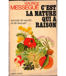 C'est la nature qui a raison, secrets de santé et beauté, Maurice Mességué, 1974 - plantes, bien-être, médecines douces,