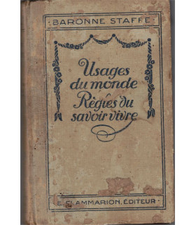 Usages du monde Règles du savoir-vivre dans la société moderne, Baronne Staffe, 1927- famille, politesse, savoir-vivre