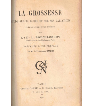 La grossesse, étude sur sa durée et ses variations, Bouchacourt, 1901 - manuels médecine, accouchement,