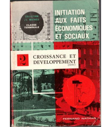 Initiation aux faits économiques et sociaux, Croissance et développement, terminale, J.L. Mathieu, 1970 - manuels de géographie,